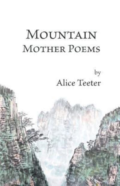 Cover for Alice Teeter · Mountain Mother Poems (Paperback Book) (2017)