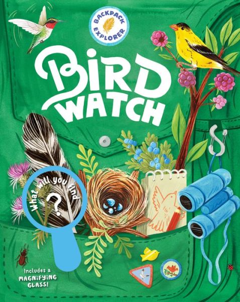 Cover for Editors of Storey Publishing · Backpack Explorer: Bird Watch: What Will You Find? (Hardcover Book) (2020)