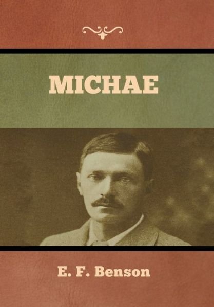 Michae - E F Benson - Books - Bibliotech Press - 9781636373515 - November 11, 2022