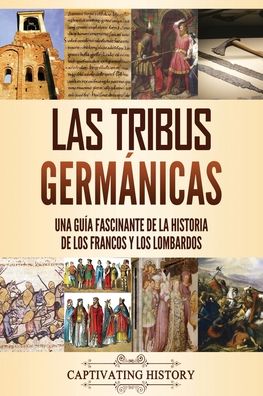 Las tribus germnicas - Captivating History - Books - Captivating History - 9781637165515 - January 15, 2022