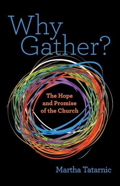 Cover for Martha Tatarnic · Why Gather?: The Hope and Promise of the Church (Paperback Book) (2022)