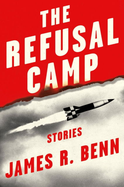 Cover for James R. Benn · The Refusal Camp: Stories (Hardcover Book) (2023)