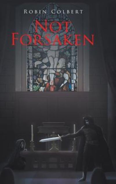 Cover for Robin Colbert · Not Forsaken (Hardcover Book) (2019)