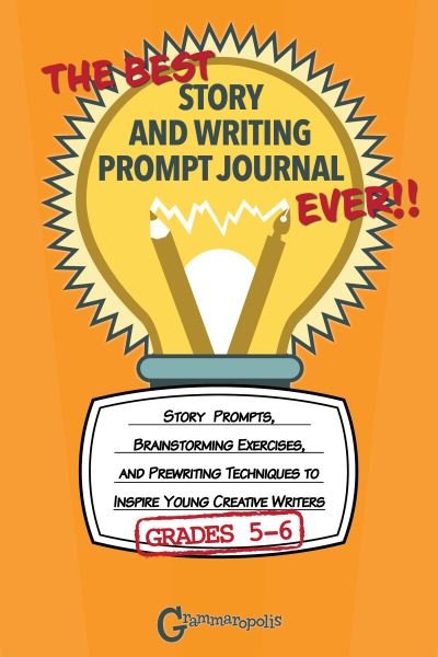 Cover for Grammaropolis · The Best Story and Writing Prompt Journal Ever, Grades 5-6: Story Prompts, Brainstorming Exercises, and Prewriting Techniques to Inspire Young Creative Writers - Grammaropolis Writing Journals (Pocketbok) (2021)