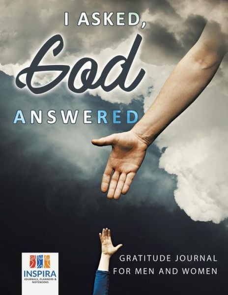 Cover for Planners &amp; Notebooks Inspira Journals · I Asked, God Answered Gratitude Journal for Men and Women (Paperback Book) (2019)