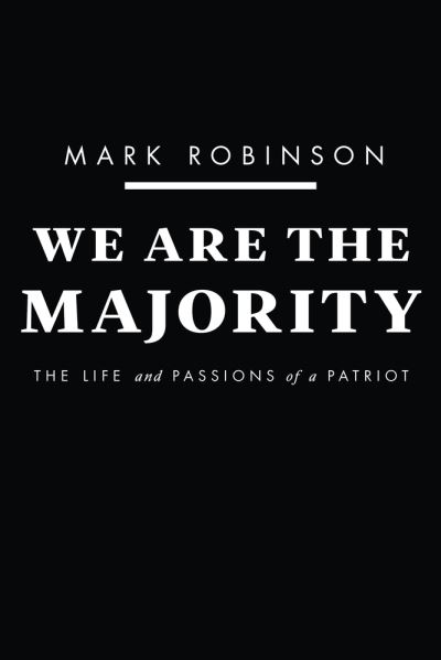 Cover for Mark Robinson · We Are The Majority: The Life and Passions of a Patriot (Hardcover Book) (2022)