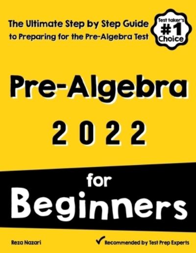 Cover for Reza Nazari · Pre-Algebra for Beginners: The Ultimate Step by Step Guide to Preparing for the Pre-Algebra Test (Paperback Book) (2020)