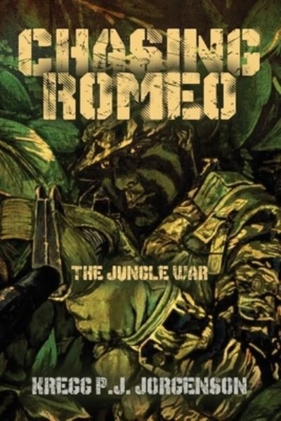 Cover for Kregg P J Jorgenson · Chasing Romeo: The Jungle War (Pocketbok) (2019)