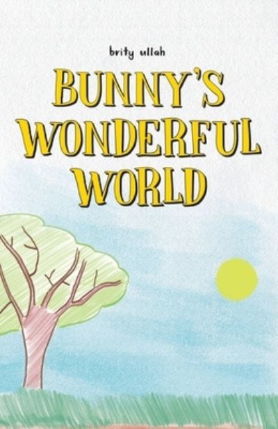 Cover for Brity Ullah · Bunny's Wonderful World (Paperback Book) (2020)