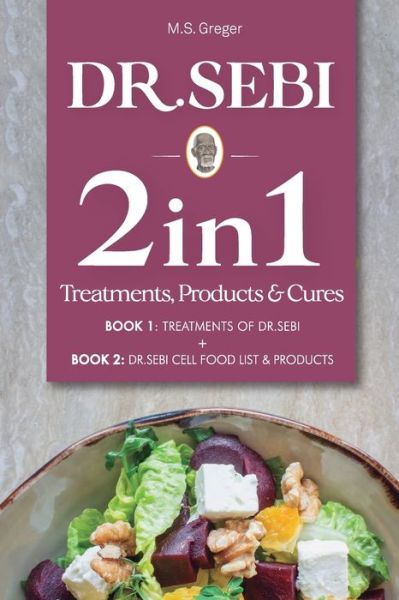 Cover for M S Greger · Dr.Sebi 2 in 1 Treatments, Cures &amp; Products Book (Paperback Book) (2019)