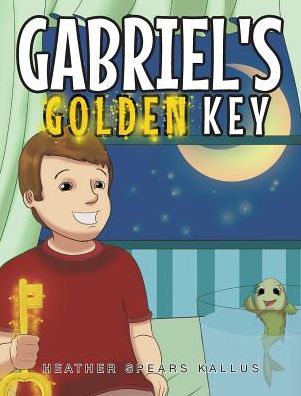 Cover for Heather Spears Kallus · Gabriel's Golden Key (Hardcover Book) (2016)