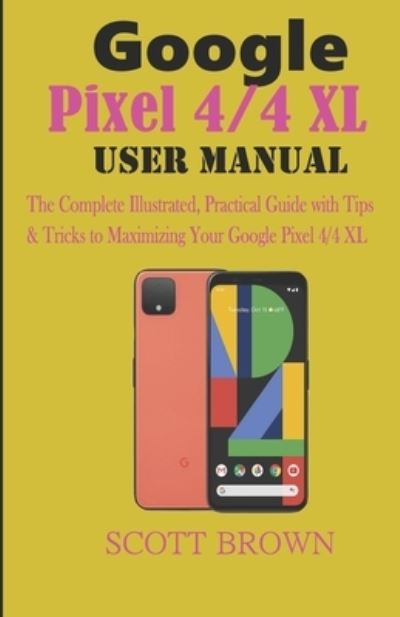 Cover for Scott Brown · Google Pixel 4/4 XL User Manual (Paperback Book) (2019)