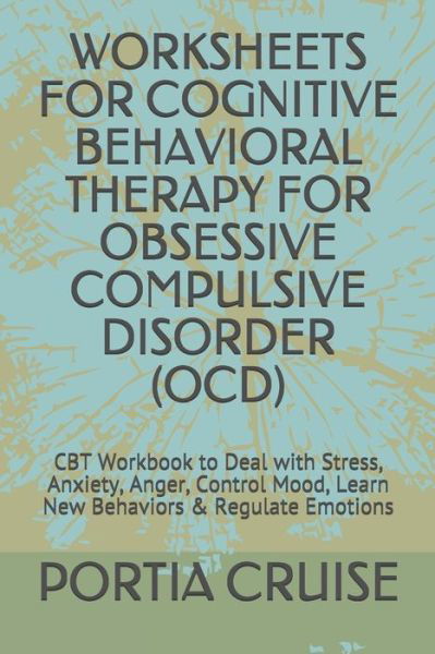 Cover for Portia Cruise · Worksheets for Cognitive Behavioral Therapy for Obsessive Compulsive Disorder (Ocd) (Paperback Book) (2019)