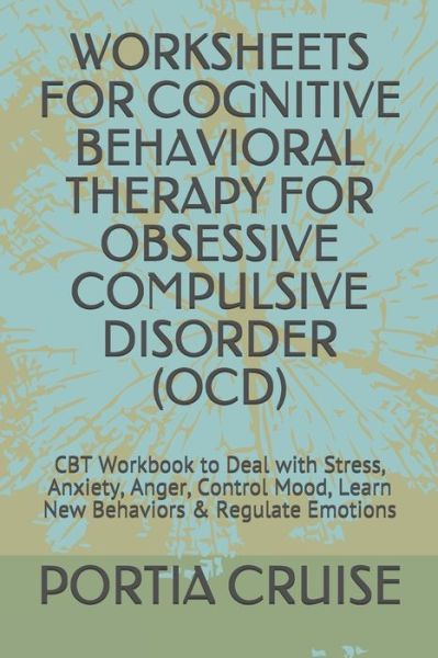 Cover for Portia Cruise · Worksheets for Cognitive Behavioral Therapy for Obsessive Compulsive Disorder (Ocd) (Pocketbok) (2019)