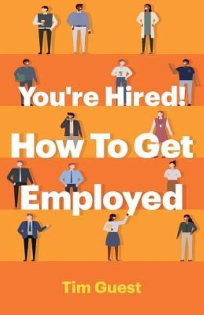 Tim Guest · You're Hired! How to Get Employed (Paperback Book) (2018)