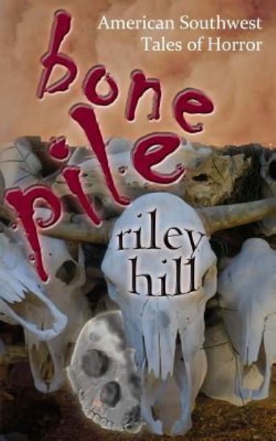 Cover for Riley Hill · Bone Pile (Paperback Bog) (2018)