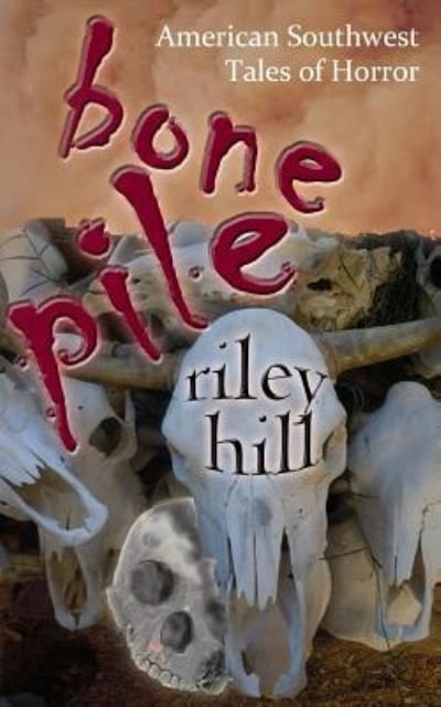 Cover for Riley Hill · Bone Pile (Pocketbok) (2018)