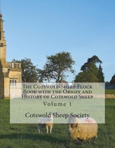 Cover for Cotswold Sheep Society · The Cotswold Sheep Flock Book with the Origin and History of Cotswold Sheep (Pocketbok) (2018)
