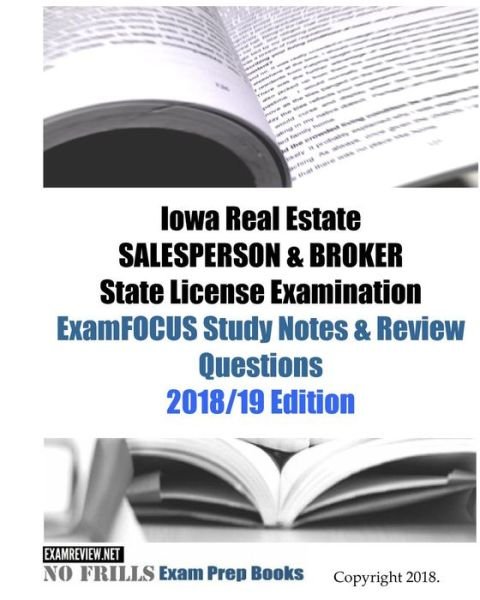 Iowa Real Estate SALESPERSON & BROKER State License Examination ExamFOCUS Study Notes & Review Questions - Examreview - Books - Createspace Independent Publishing Platf - 9781727200515 - September 10, 2018
