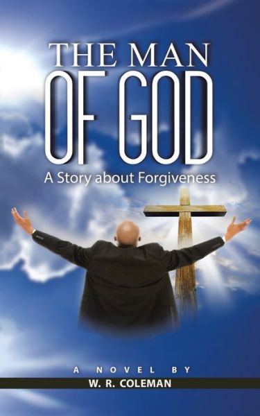 Cover for W R Coleman · The Man of God: A Story About Forgiveness (Taschenbuch) (2020)