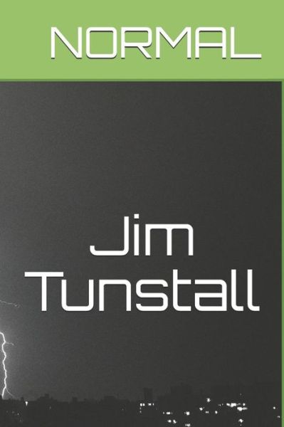 Normal - Jim Tunstall - Books - Independently Published - 9781728708515 - October 19, 2018