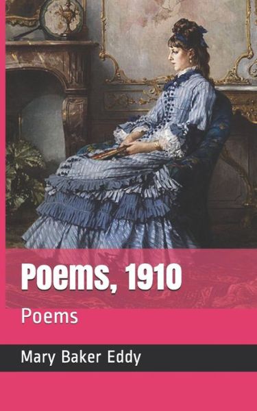 Poems, 1910 - Mary Baker Eddy - Books - Independently Published - 9781729037515 - October 20, 2018