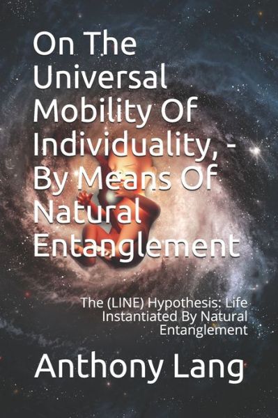 Cover for Anthony a Lang · On The Universal Mobility Of Individuality, - By Means Of Natural Entanglement (Paperback Book) (2018)