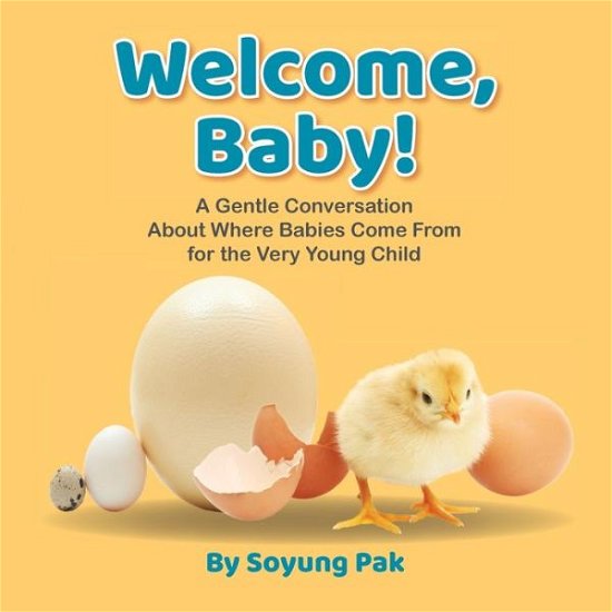 Cover for Soyung Pak · Welcome, Baby!: A Gentle Conversation About Where Babies Come from for the Very Young Child (Pocketbok) (2019)