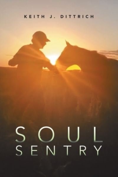 Keith J Dittrich · Soul Sentry (Paperback Bog) (2019)