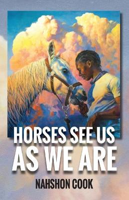 Cover for Nahshon Cook · Horses See Us As We Are (Paperback Book) (2022)