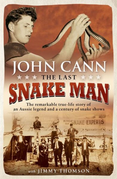 Cover for John Cann · The Last Snake Man: The remarkable true-life story of an Aussie legend and a century of snake shows (Paperback Book) (2018)