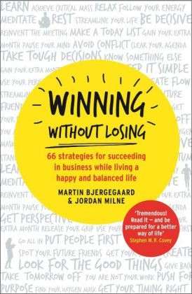 Winning Without Losing: 66 strategies for succeeding in business while living a happy and balanced life - Martin Bjergegaard - Bøger - Profile Books Ltd - 9781781251515 - 8. maj 2014