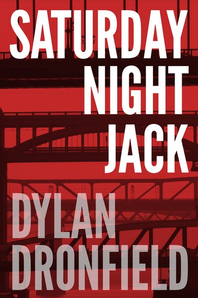 Saturday Night Jack - Dylan Dronfield - Bøker - Troubador Publishing - 9781783062515 - 28. januar 2014