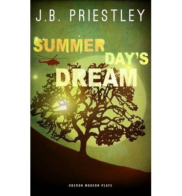 Summer Day's Dream - Oberon Modern Plays - J. B. Priestley - Books - Bloomsbury Publishing PLC - 9781783190515 - April 15, 2014