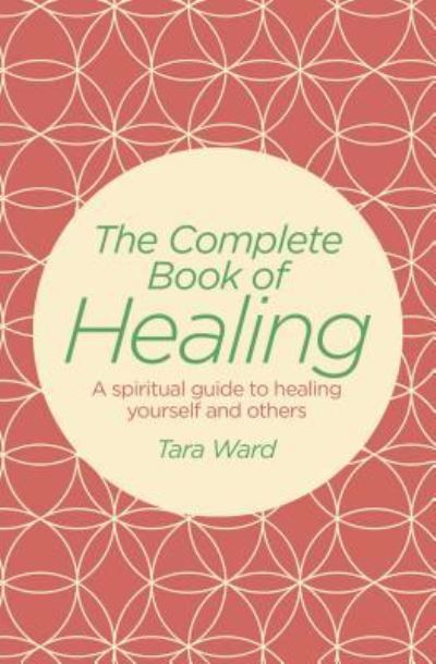 Cover for Tara Ward · The Complete Book of Healing (Paperback Book) (2017)