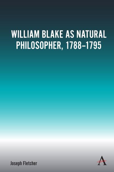 Cover for Joseph Fletcher · William Blake as Natural Philosopher, 1788-1795 (Hardcover Book) (2021)