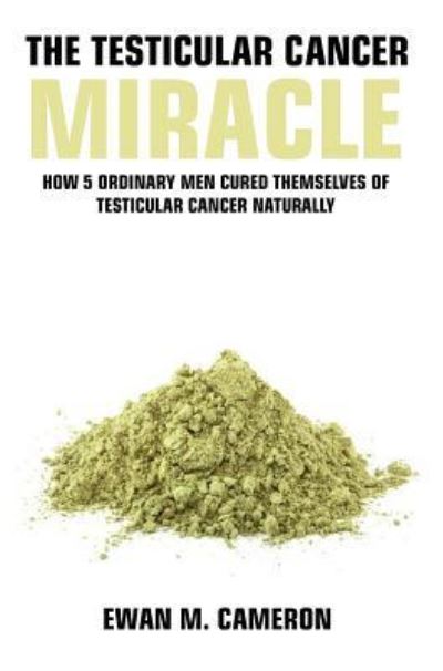 Cover for Ewan M Cameron · The Testicular Cancer Miracle (Hardcover Book) (2017)