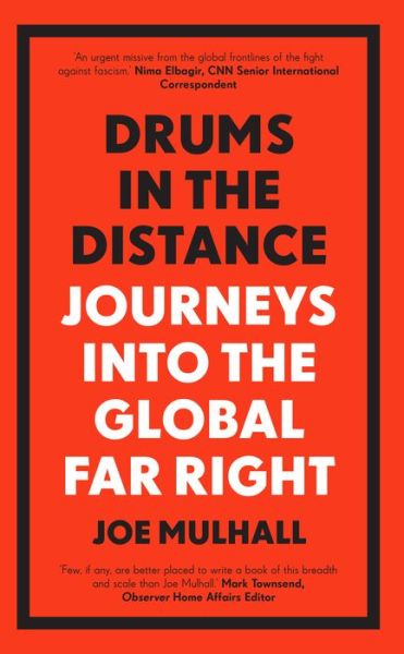 Drums In The Distance: Journeys Into the Global Far Right - Joe Mulhall - Kirjat - Icon Books - 9781785787515 - torstai 8. heinäkuuta 2021