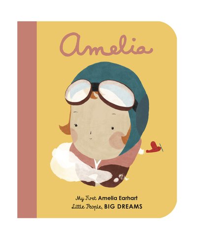 Cover for Maria Isabel Sanchez Vegara · Amelia Earhart: My First Amelia Earhart - Little People, BIG DREAMS (Tavlebog) [New edition] (2018)