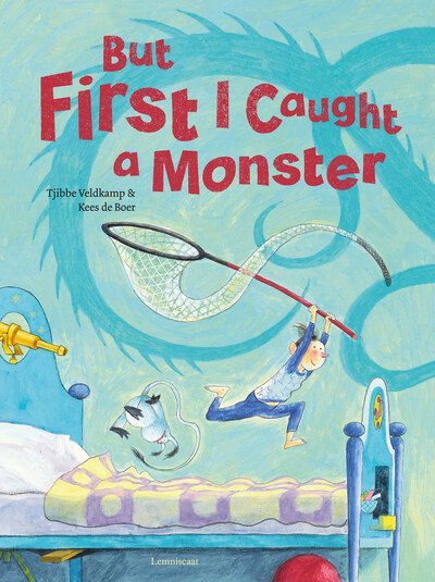 Cover for Tjibbe Veldkamp · But First I Caught a Monster (Hardcover Book) (2020)
