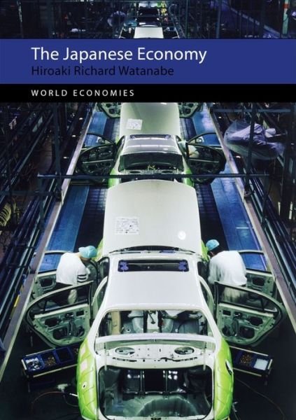 Cover for Watanabe, Professor Hiroaki Richard (Ritsumeikan University) · The Japanese Economy - World Economies (Paperback Book) (2020)