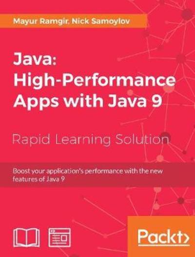 Cover for Mayur Ramgir · Java: High-Performance Apps with Java 9: Boost your application's performance with the new features of Java 9 (Paperback Book) (2018)