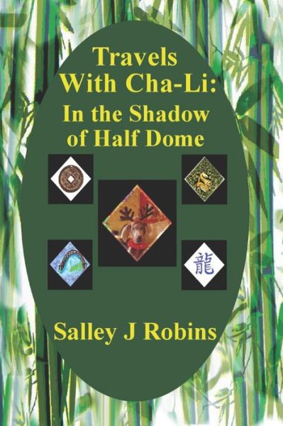 Cover for Salley J Robins · Travels With Cha-Li: In the Shadow of Half Dome - Travels with Cha-Li (Paperback Book) (2019)