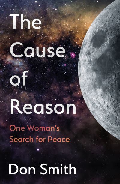 Cover for Don Smith · The Cause of Reason: One Woman's Search for Peace (Paperback Book) (2020)