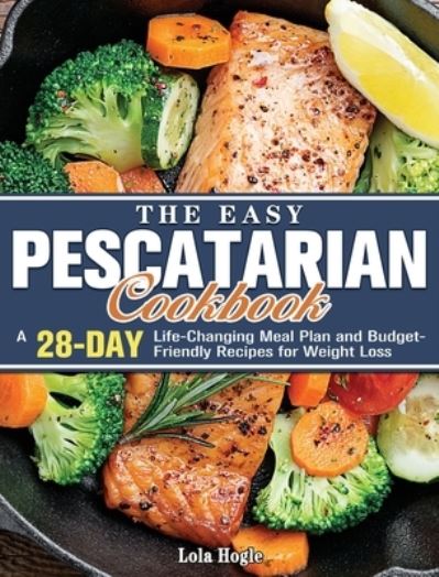 Cover for Lola Hogle · The Easy Pescatarian Cookbook (Hardcover Book) (2020)