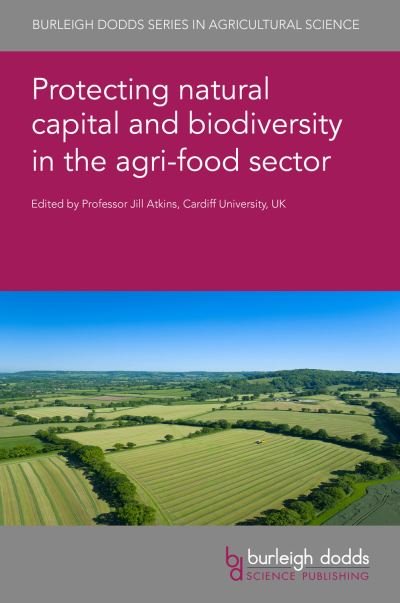 Cover for Protecting Natural Capital and Biodiversity in the Agri-Food Sector - Burleigh Dodds Series in Agricultural Science (Innbunden bok) (2024)