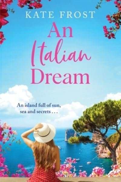 Cover for Kate Frost · An Italian Dream: The BRAND NEW escapist summer read for 2022 from the bestselling author of One Greek Summer (Paperback Book) [Large type / large print edition] (2022)