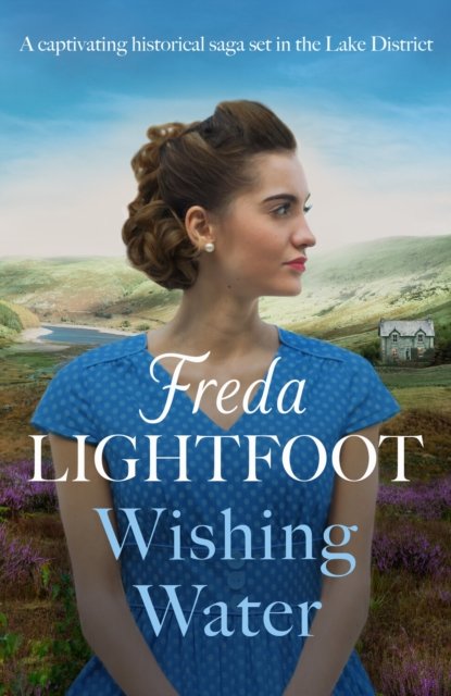 Cover for Freda Lightfoot · Wishing Water: A captivating historical saga set in the Lake District - Luckpenny Land (Taschenbuch) (2023)