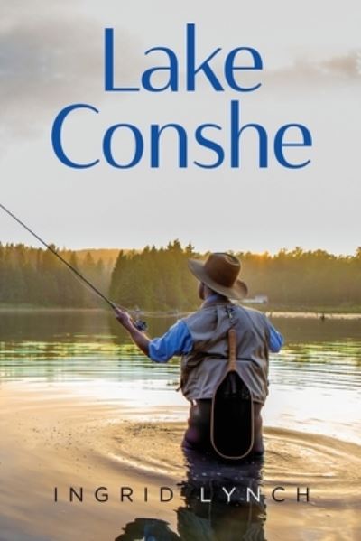 Lake Conshe - Ingrid Lynch - Livros - Olympia Publishers - 9781804392515 - 28 de setembro de 2023