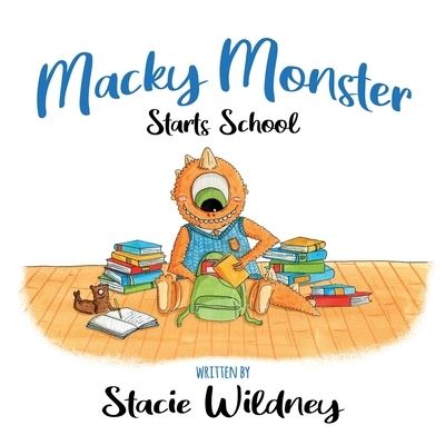 Cover for Stacie Wildney · Macky Monster Starts School (Paperback Book) (2022)